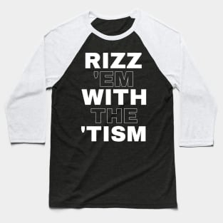 Rizz 'em with the 'tism Baseball T-Shirt